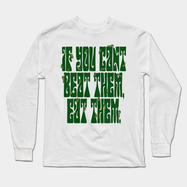 If you cant beat them Long Sleeve T-Shirt by buggywunderland